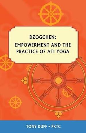 Dzogchen, Empowerment and the Practice of Ati Yoga