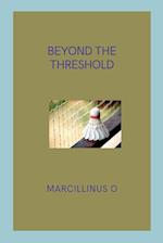 Beyond the Threshold