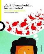 Que Idioma Hablan Los Animales? / What Language Do Animals Speak? (Spanish Edition) "