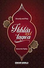 Ikhlas and Taqwa - Sincerity and Piety