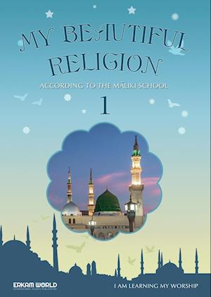 I am Learning my acts of Worship | According to the Maliki School - My Beautiful Religion. Vol 1