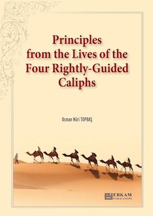 Principles from the Lives of the Four Rightly - Guided Caliphs