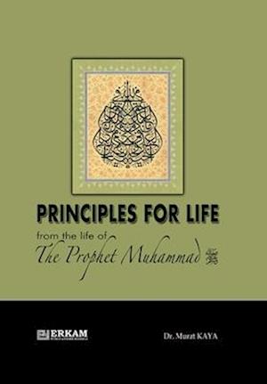 Principles for Life from the Life of Prophet Muhammad (saw)