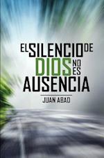 El Silencio de Dios No Es Ausencia