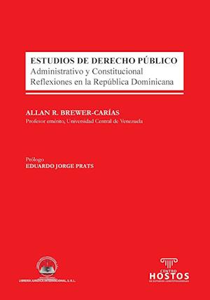 ESTUDIOS DE DERECHO PÚBLICO. Administrativo y Constitucional. Reflexiones en la República Dominicana cONSTITUCIONAL. rEFLEXIONES EN LA rEPUBLICA