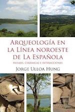 Arqueologia En La Linea Noroeste de La Espanola