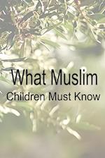 What Muslim  Children Must Know