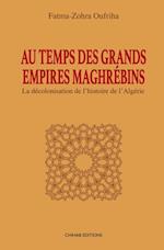 Au temps des Grands Empires Maghrebins