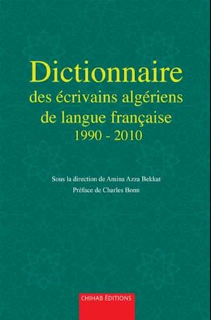 Dictionnaire des ecrivains algeriens de langue francaise de 1990 a 2010