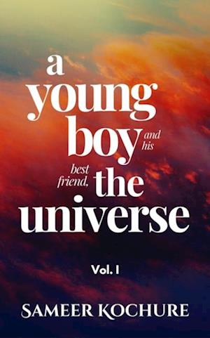 Young Boy And His Best Friend, The Universe. Vol. I