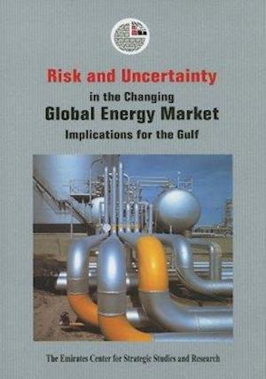 Risk and Uncertainty in the Changing Global Energy Market