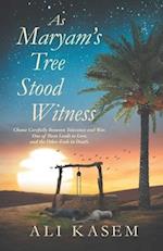 As Maryam's Tree Stood Witness