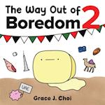 The Way Out of Boredom 2