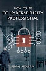 How to Be OT Cybersecurity Professional