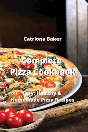 Complete Pizza Cookbook