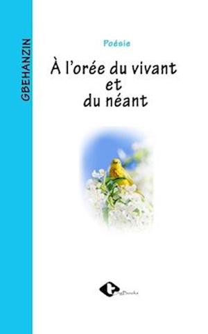 À l'Oree Du Vivant Et Du Neant