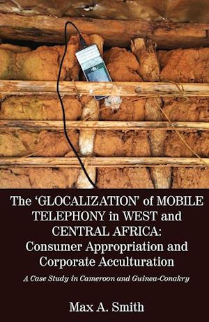 The 'Glocalization' of Mobile Telephony in West and Central Africa