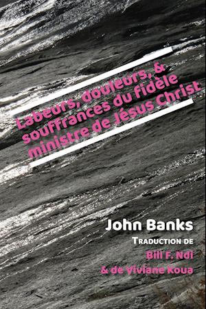 Labeurs, douleurs, et souffrances du fidèle ministre de Jésus Christ