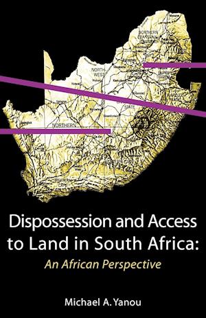 Dispossession and Access to Land in South Africa. An African Perspective