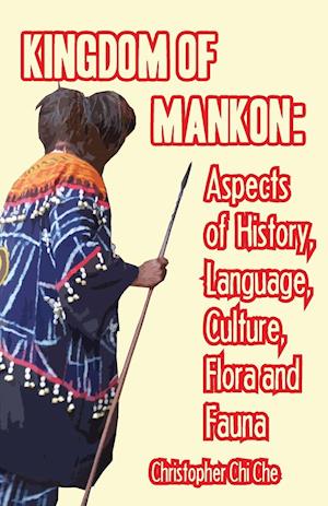 Kingdom of Mankon. Aspects of History, Language, Culture, Flora and Fauna