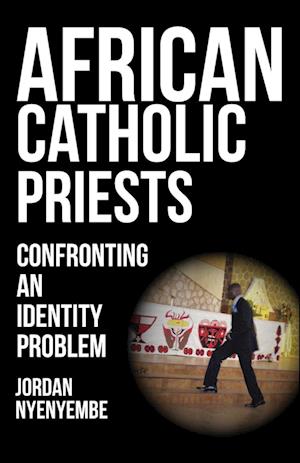 African Catholic Priests. Confronting an Identity Problem