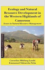 Ecology and Natural Resource Development in the Western Highlands of Cameroon