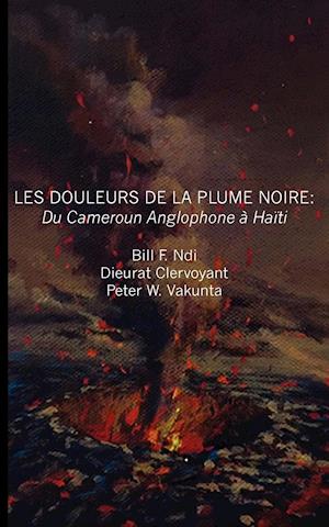 Les douleurs de la plume noire. du Cameroon anglophone à Haïti