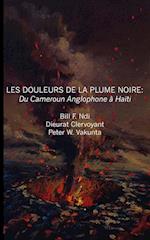 Les Douleurs de la Plume Noire. Du Cameroon Anglophone a Haiti