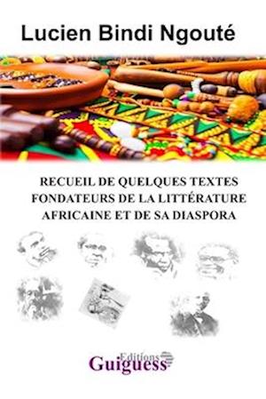 Recueil de quelques textes fondateurs de la littérature africaine et de sa diaspora