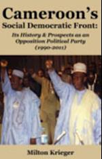 Cameroon's Social Democratic Front: Its History and Prospects as an Opposition Political Party (1990-2011)