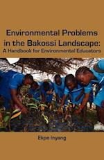 Environmental Problems in the Bakossi Landscape. a Handbook for Environmental Educators