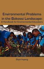 Environmental Problems in the Bakossi Landscape. a Handbook for Environmental Educators