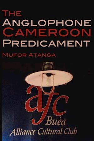 Anglophone Cameroon Predicament