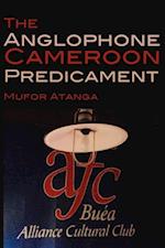 Anglophone Cameroon Predicament