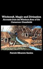 Witchcraft, Magic and Divination. Accounts from the Wimbum Area of the Cameroon Grassfields