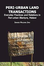 Peri-urban Land Transactions. Everyday Practices and Relations in Peri-urban Blantyre, Malawi