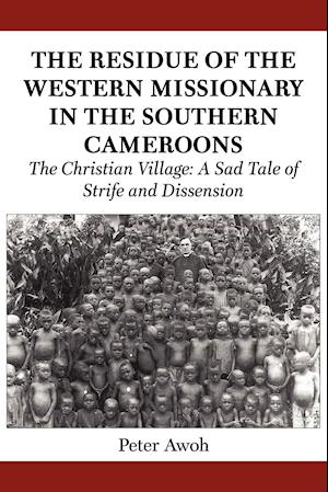 The Residue of the Western Missionary in the Southern Cameroons. The Christian Village