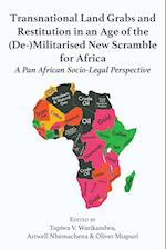 Transnational Land Grabs and Restitution in an Age of the  (De-)Militarised New Scramble for Africa