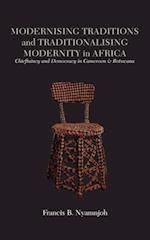 Modernising Traditions and Traditionalising Modernity in Africa