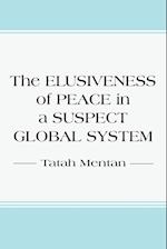 The Elusiveness of Peace in a Suspect Global System