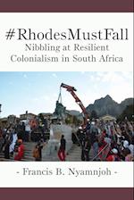 #RhodesMustFall. Nibbling at Resilient Colonialism in South Africa