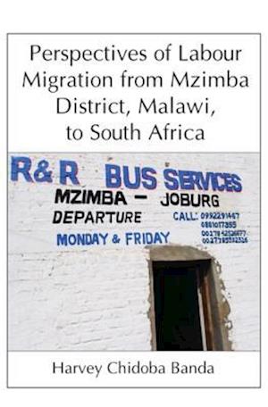 Perspectives of Labour Migration from Mzimba District, Malawi, to South Africa