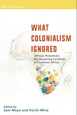 What Colonialism Ignored. 'African Potentials' for Resolving Conflicts in Southern Africa