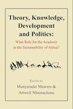 Theory, Knowledge, Development and Politics. What Role for the Academy in the Sustainability of Africa?