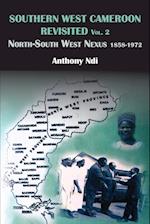 Southern West Cameroon Revisited Volume Two. North-South West Nexus 1858-1972