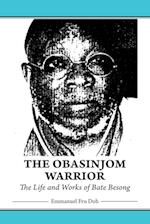 The Obasinjom Warrior. The Life and Works of Bate Besong