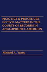 Practice and Procedure in Civil Matters in the Courts of Records in Anglophone Cameroon