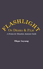 Flashlight On Drama and Film.  A Drama for Situation Analysis Guide