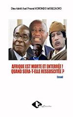 Afrique Est Morte Et Enterrée ! Quand Sera-T-Elle Ressuscitée ?