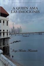 A Quien AMA Las Emociones